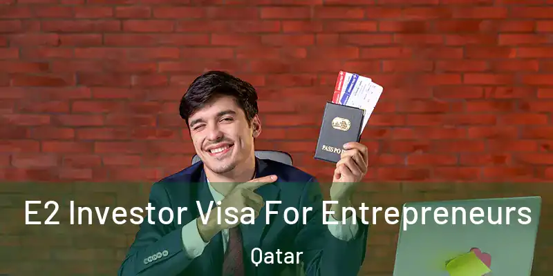  E2 Investor Visa For Entrepreneurs Qatar