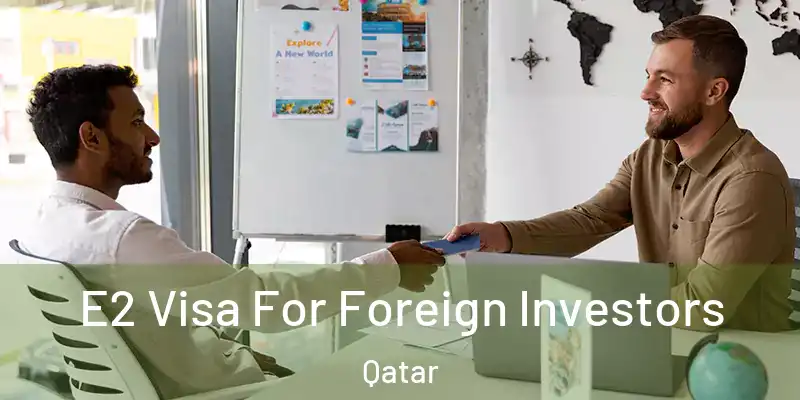  E2 Visa For Foreign Investors Qatar