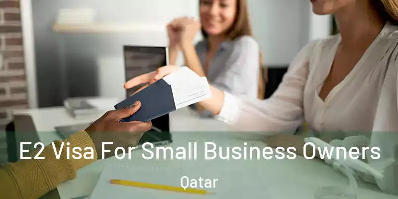  E2 Visa For Small Business Owners Qatar