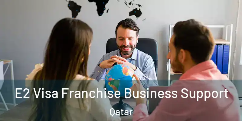  E2 Visa Franchise Business Support Qatar