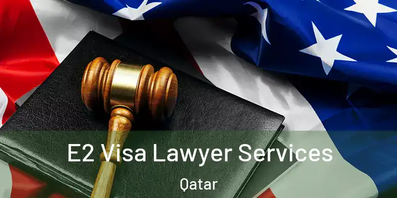  E2 Visa Lawyer Services Qatar