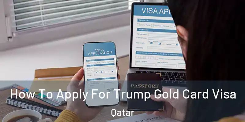  How To Apply For Trump Gold Card Visa Qatar