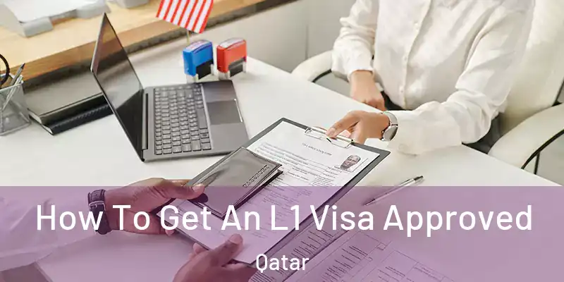  How To Get An L1 Visa Approved Qatar