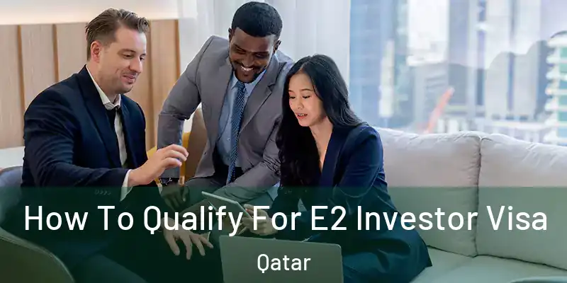  How To Qualify For E2 Investor Visa Qatar