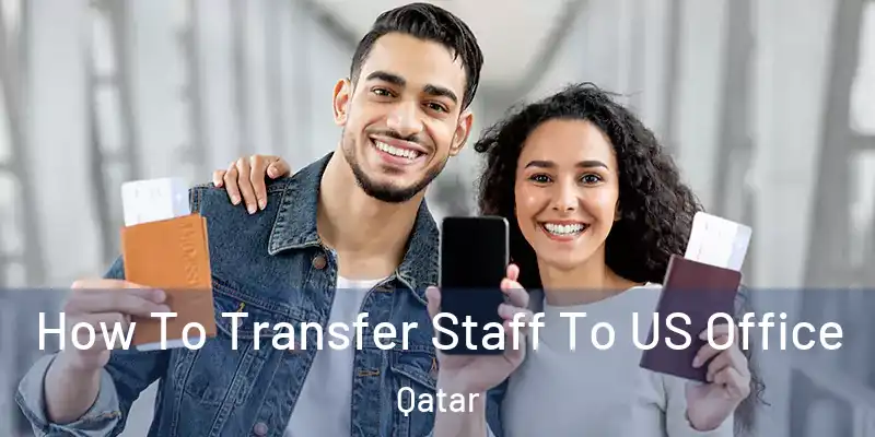  How To Transfer Staff To US Office Qatar